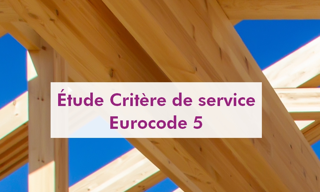 Etude Critère de Service Eurocode 5
