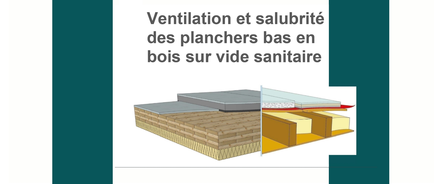 Ventilation et salubrité des planchers bas en bois sur vide sanitaire