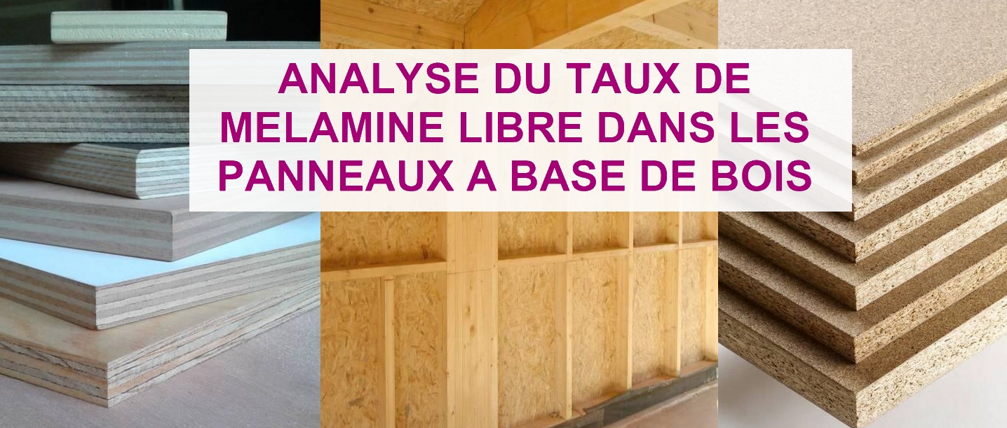 Analyse du taux de mélamine libre dans les panneaux à base de bois